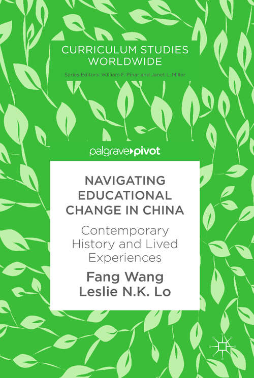 Book cover of Navigating Educational Change in China: Contemporary History and Lived Experiences (1st ed. 2018) (Curriculum Studies Worldwide)