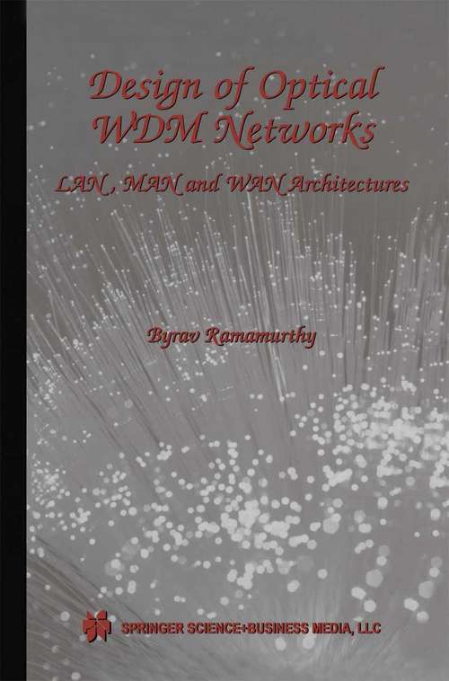 Book cover of Design of Optical WDM Networks: LAN, MAN and WAN Architectures (2001) (The Springer International Series in Engineering and Computer Science #603)