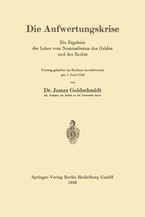 Book cover of Die Aufwertungskrise: Ein Ergebnis der Lehre vom Nominalismus des Geldes und des Rechts (1926)