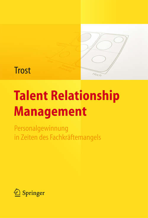 Book cover of Talent Relationship Management: Personalgewinnung in Zeiten des Fachkräftemangels (2012)