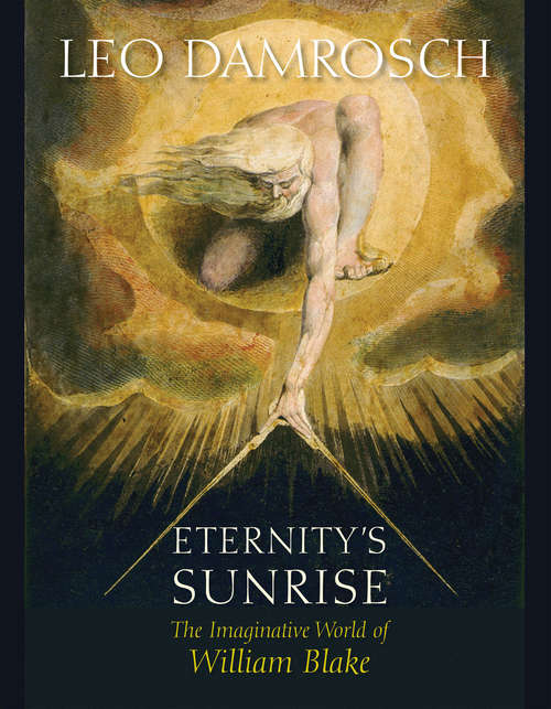 Book cover of Eternity's Sunrise: The Imaginative World of William Blake