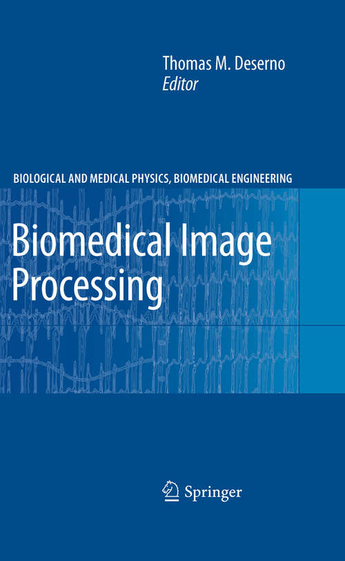 Book cover of Biomedical Image Processing (2011) (Biological and Medical Physics, Biomedical Engineering)