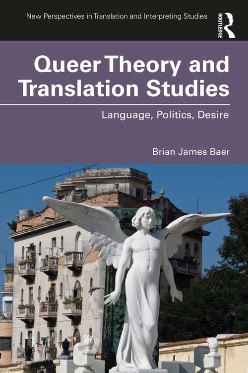 Book cover of Queer Theory and Translation Studies: Language, Politics, Desire (New Perspectives in Translation and Interpreting Studies)