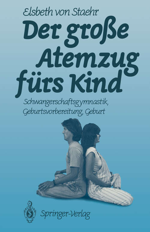 Book cover of Der große Atemzug fürs Kind: Schwangerschaftsgymnastik Geburtsvorbereitung Geburt (1990)