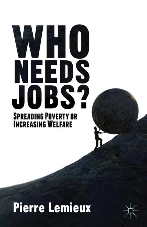 Book cover of Who Needs Jobs?: Spreading Poverty or Increasing Welfare (2014)