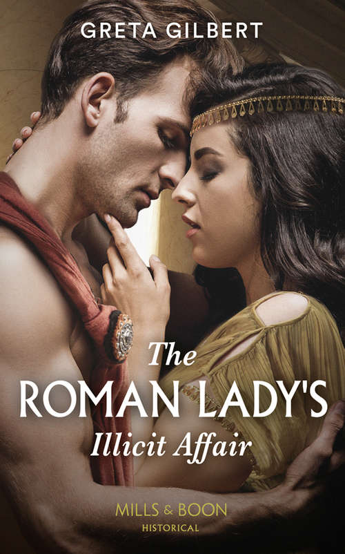 Book cover of The Roman Lady's Illicit Affair (ePub edition) (Mills And Boon Historical Ser.)