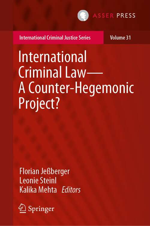 Book cover of International Criminal Law—A Counter-Hegemonic Project? (1st ed. 2023) (International Criminal Justice Series #31)