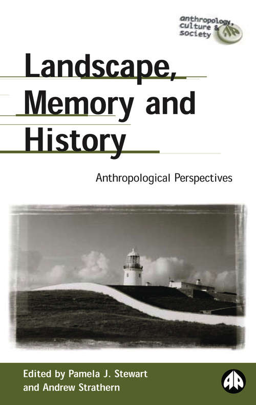 Book cover of Landscape, Memory and History: Anthropological Perspectives (Anthropology, Culture and Society)