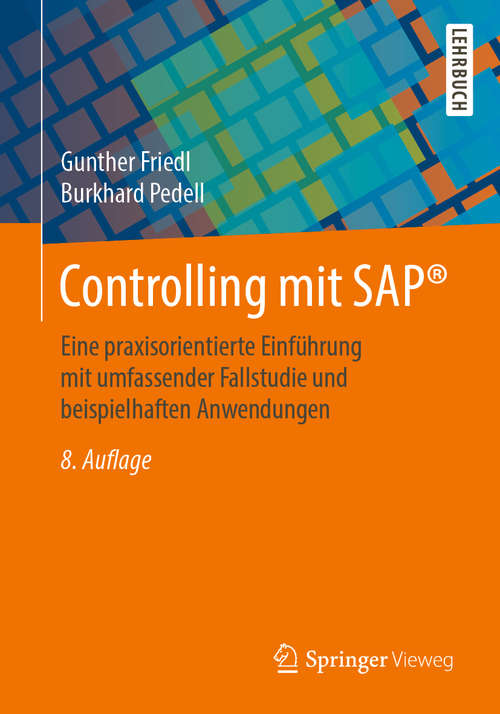 Book cover of Controlling mit SAP®: Eine praxisorientierte Einführung mit umfassender Fallstudie und beispielhaften Anwendungen (8. Aufl. 2020)