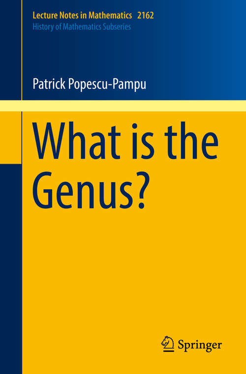 Book cover of What is the Genus? (1st ed. 2016) (Lecture Notes in Mathematics #2162)