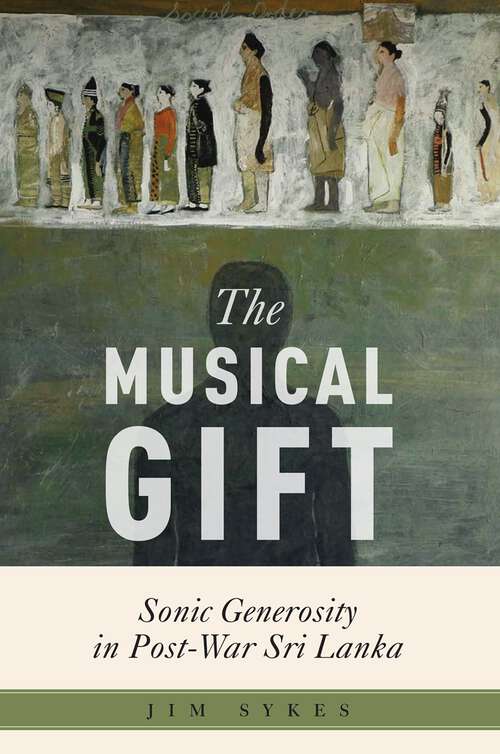Book cover of MUSICAL GIFT CCMS C: Sonic Generosity in Post-War Sri Lanka (Critical Conjunctures in Music and Sound)