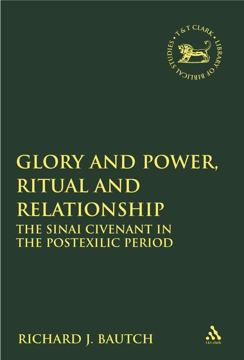 Book cover of Glory and Power, Ritual and Relationship: The Sinai Covenant in the Postexilic Period (The Library of Hebrew Bible/Old Testament Studies)