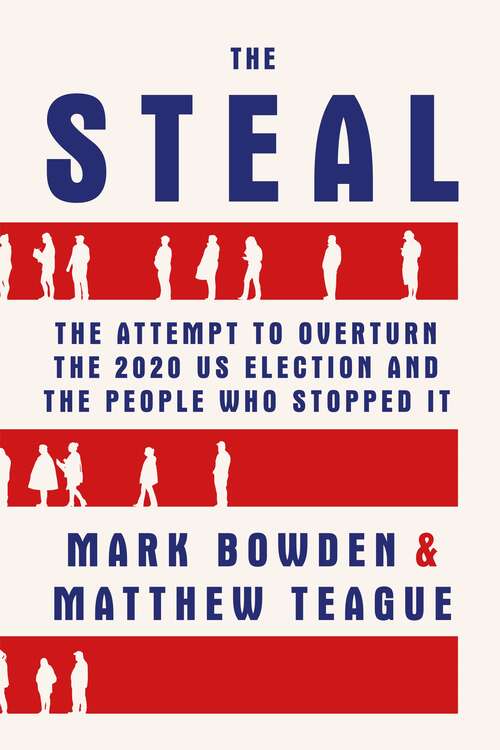 Book cover of The Steal: The Attempt to Overturn the 2020 US Election and the People Who Stopped It (Main)