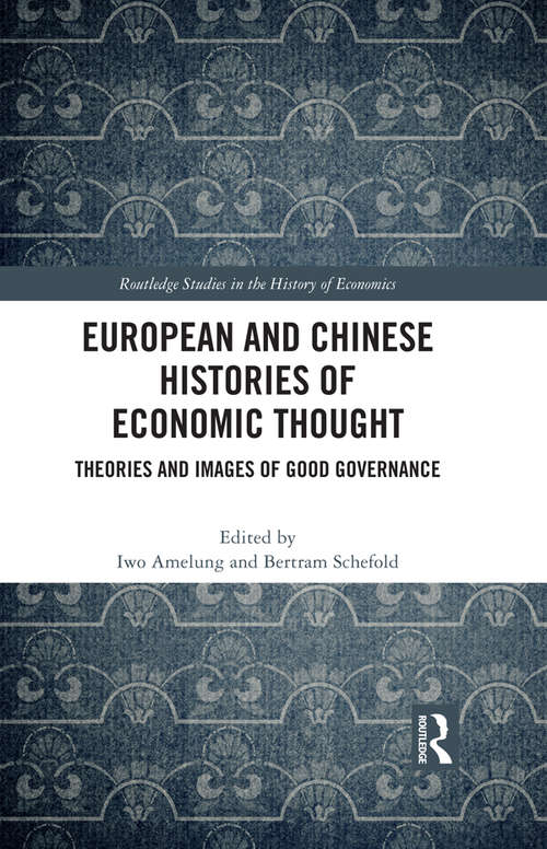 Book cover of European and Chinese Histories of Economic Thought: Theories and Images of Good Governance (Routledge Studies in the History of Economics)