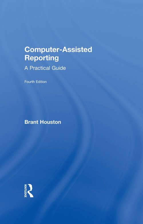Book cover of Computer-Assisted Reporting: A Practical Guide