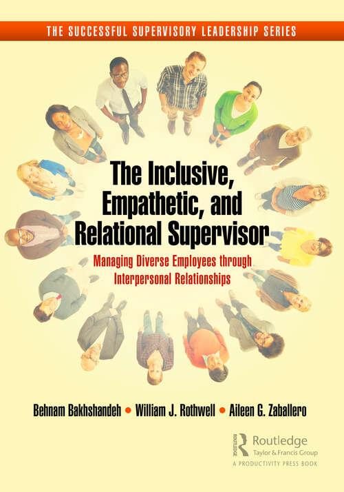 Book cover of The Inclusive, Empathetic, and Relational Supervisor: Managing Diverse Employees through Interpersonal Relationships (Successful Supervisory Leadership)
