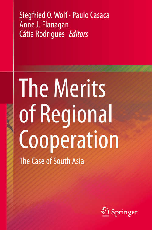 Book cover of The Merits of Regional Cooperation: The Case of South Asia (2014)