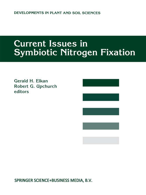 Book cover of Current Issues in Symbiotic Nitrogen Fixation: Proceedings of the 5th North American Symbiotic Nitrogen Fixation Conference, held at North Carolina,USA, August 13-17, 1995 (1997) (Developments in Plant and Soil Sciences #72)