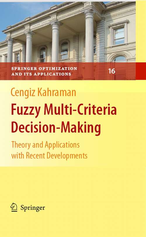 Book cover of Fuzzy Multi-Criteria Decision Making: Theory and Applications with Recent Developments (2008) (Springer Optimization and Its Applications #16)