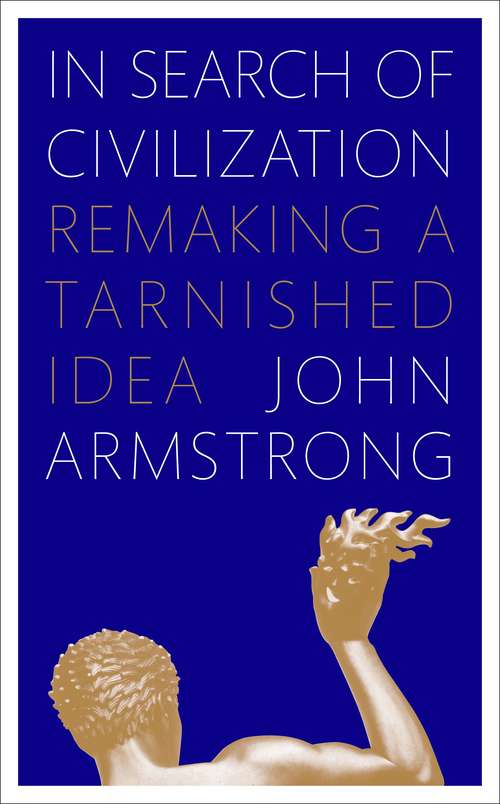 Book cover of In Search of Civilization: Remaking a tarnished idea