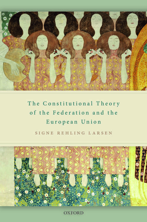 Book cover of The Constitutional Theory of the Federation and the European Union