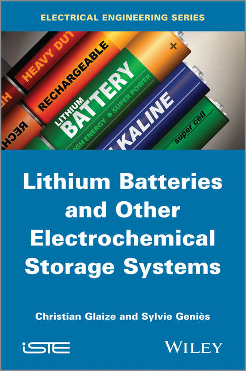 Book cover of Lithium Batteries and other Electrochemical Storage Systems (Iste Ser.)