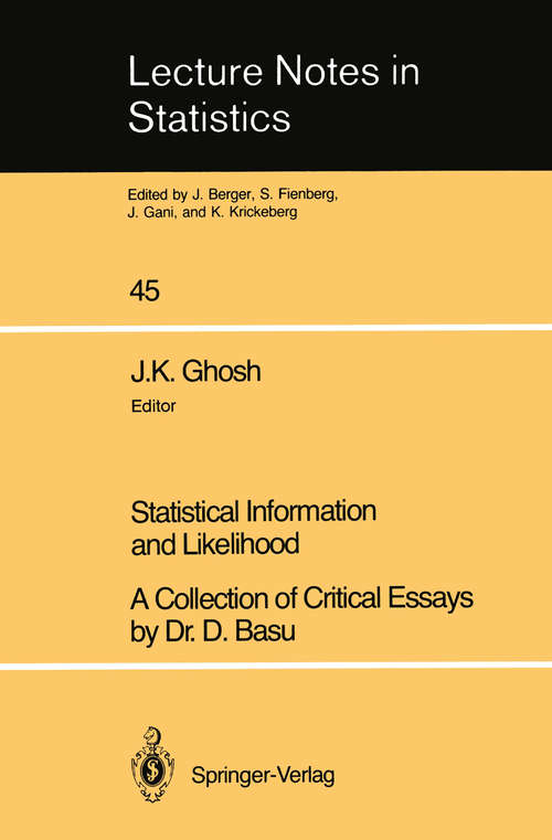 Book cover of Statistical Information and Likelihood: A Collection of Critical Essays by Dr. D. Basu (1988) (Lecture Notes in Statistics #45)