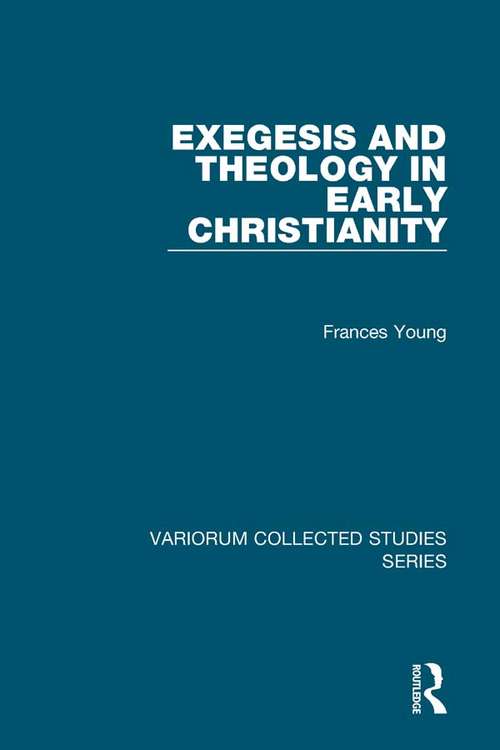 Book cover of Exegesis and Theology in Early Christianity (Variorum Collected Studies)