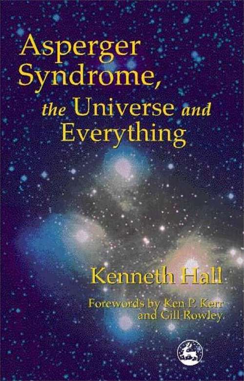 Book cover of Asperger Syndrome, the Universe and Everything: Kenneth's Book