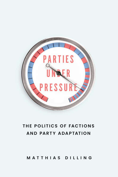 Book cover of Parties under Pressure: The Politics of Factions and Party Adaptation