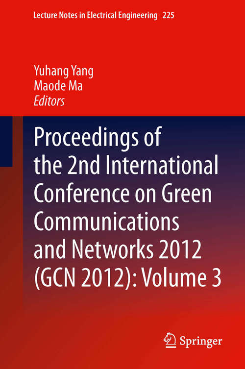 Book cover of Proceedings of the 2nd International Conference on Green Communications and Networks 2012 (2013) (Lecture Notes in Electrical Engineering #225)