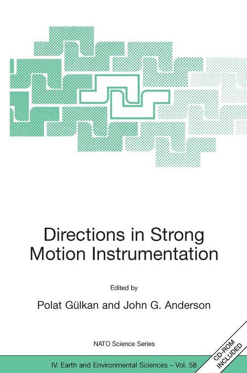 Book cover of Directions in Strong Motion Instrumentation: Proceedings of the NATO SFP Workshop on Future Directions in Instrumentation for Strong Motion and Engineering Seismology, Kusadasi, Izmir, May 17-21, 2004 (2005) (Nato Science Series: IV: #58)
