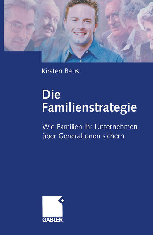 Book cover of Die Familienstrategie: Wie Familien ihr Unternehmen über Generationen sichern (2003)