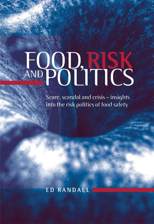 Book cover of Food, risk and politics: Scare, scandal and crisis - insights into the risk politics of food safety