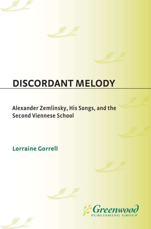 Book cover of Discordant Melody: Alexander Zemlinsky, His Songs, and the Second Viennese School (Contributions to the Study of Music and Dance)