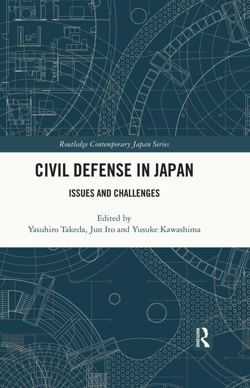 Book cover of Civil Defense in Japan: Issues and Challenges (Routledge Contemporary Japan Series)