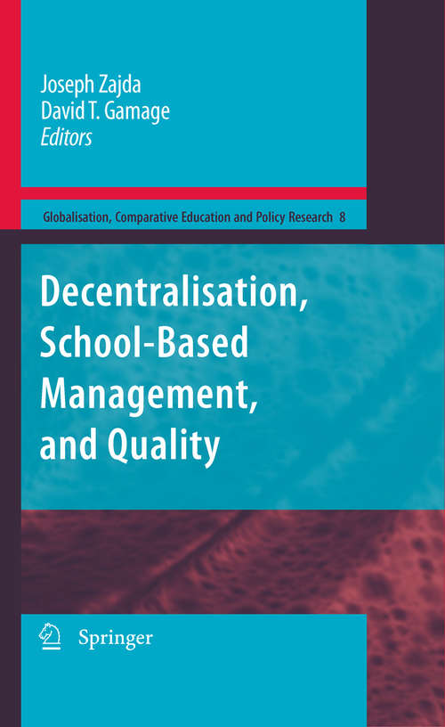 Book cover of Decentralisation, School-Based Management, and Quality (2009) (Globalisation, Comparative Education and Policy Research #8)