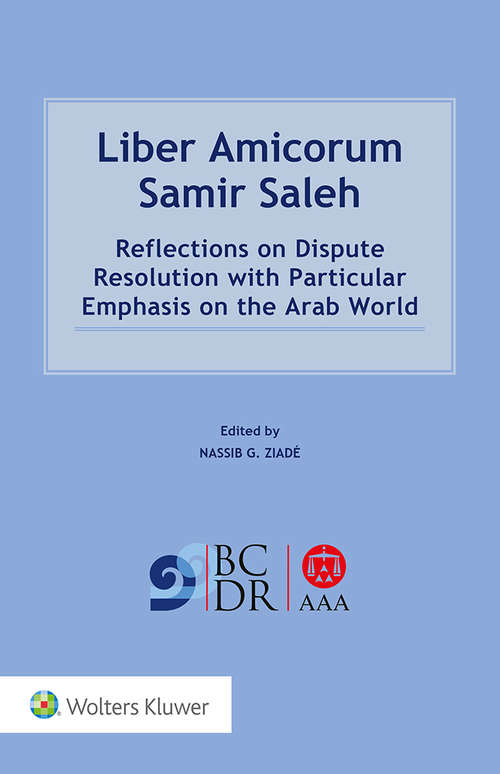 Book cover of Liber Amicorum Samir Saleh: Reflections on Dispute Resolution with Particular Emphasis on the Arab World