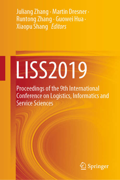 Book cover of LISS2019: Proceedings of the 9th International Conference on Logistics, Informatics and Service Sciences (1st ed. 2020)