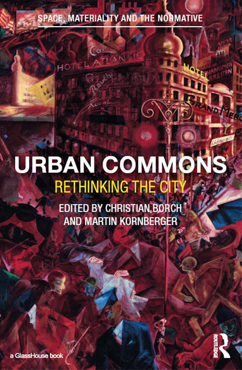 Book cover of Urban Commons: Rethinking the City (Space, Materiality And The Normative Ser.)