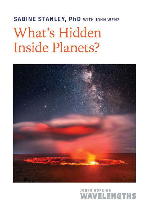 Book cover of What’s Hidden Inside Planets (Johns Hopkins Wavelengths Ser.)