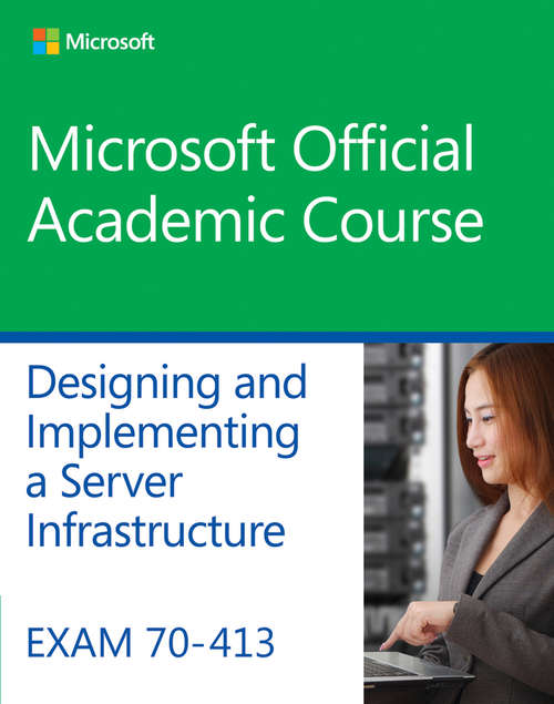 Book cover of Exam 70-413 Designing and Implementing a Server Infrastructure