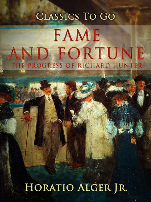 Book cover of Fame and Fortune: Or, The Progress of Richard Hunter (Classics To Go)