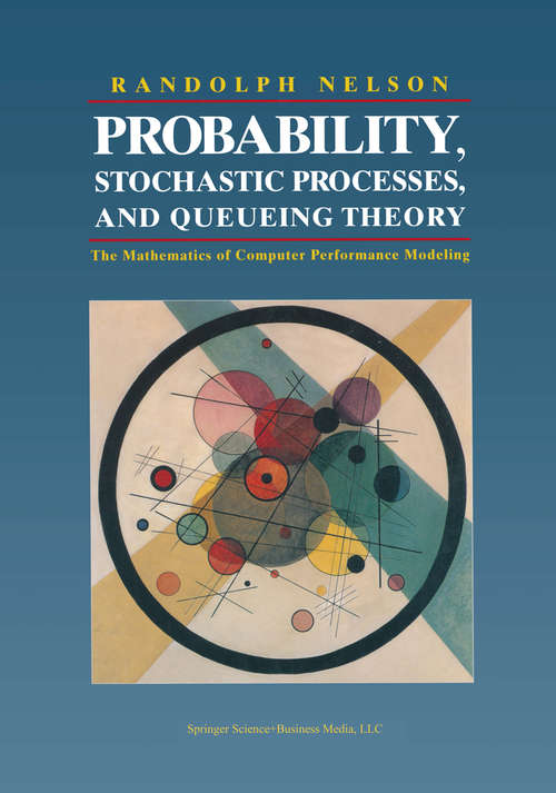 Book cover of Probability, Stochastic Processes, and Queueing Theory: The Mathematics of Computer Performance Modeling (1995)