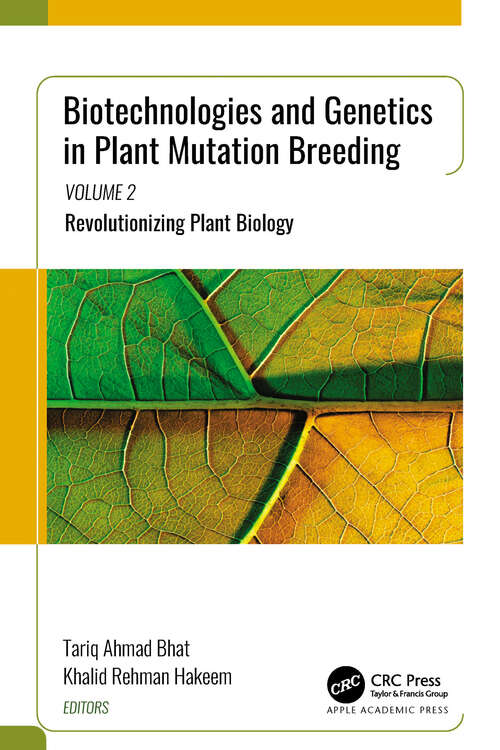 Book cover of Biotechnologies and Genetics in Plant Mutation Breeding: Volume 2: Revolutionizing Plant Biology