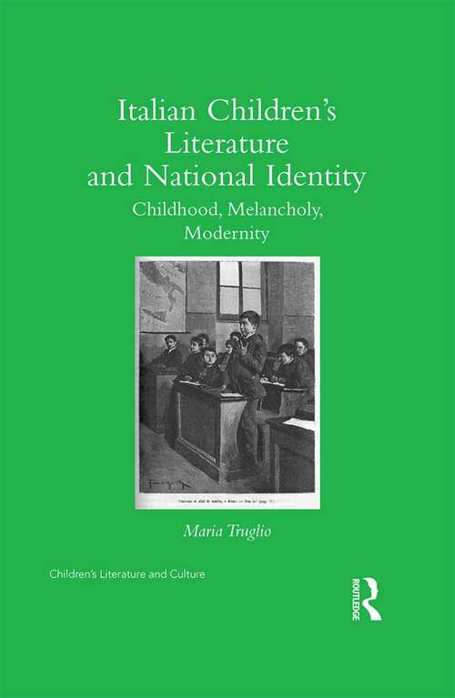 Book cover of Italian Children’s Literature and National Identity: Childhood, Melancholy, Modernity (Children's Literature and Culture)
