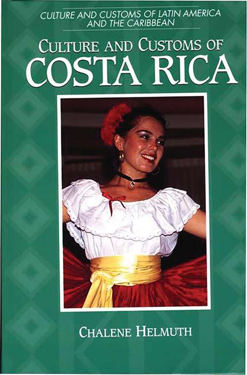 Book cover of Culture and Customs of Costa Rica (Culture and Customs of Latin America and the Caribbean)