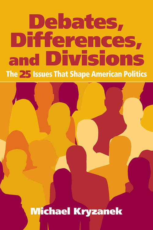 Book cover of Debates, Differences and Divisions: The 25 Issues That Shape American Politics