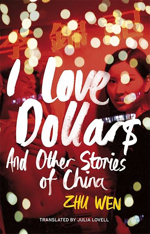 Book cover of I Love Dollars: And Other Stories of China (Weatherhead Books On Asia Ser.: Vol. 6135586)