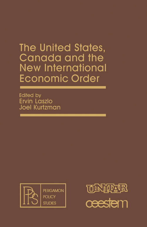 Book cover of The United States, Canada and the New International Economic Order: Pergamon Policy Studies on The New International Economic Order